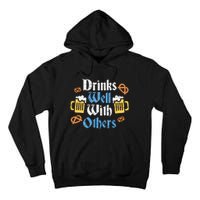 Funny Oktoberfest Drinks Well With Others Gift Tall Hoodie