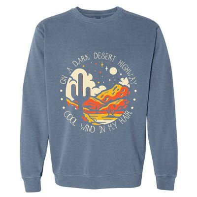 Funny On Dark Deserts Highway Classic Cool Wind In My Hair Garment-Dyed Sweatshirt