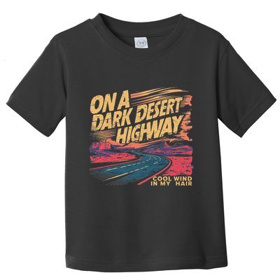 Funny On Dark Deserts Highway Cool Wind In My Hair Toddler T-Shirt