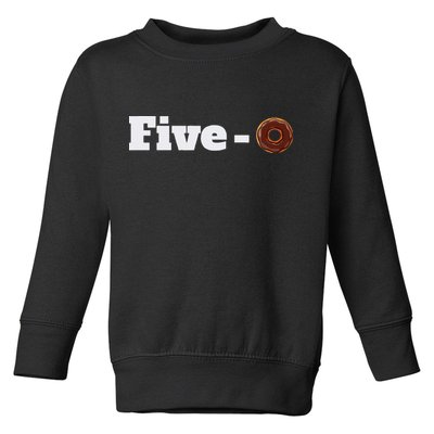 Five O Donut Funny Cop Toddler Sweatshirt