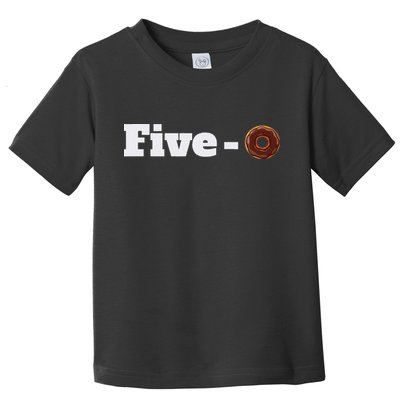 Five O Donut Funny Cop Toddler T-Shirt