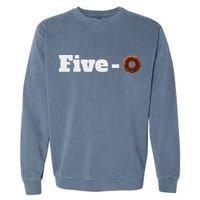 Five O Donut Funny Cop Garment-Dyed Sweatshirt