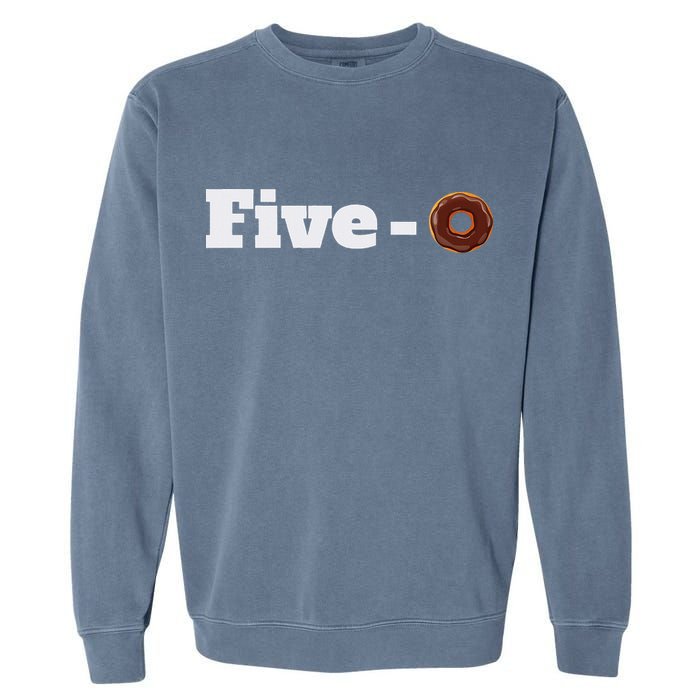 Five O Donut Funny Cop Garment-Dyed Sweatshirt