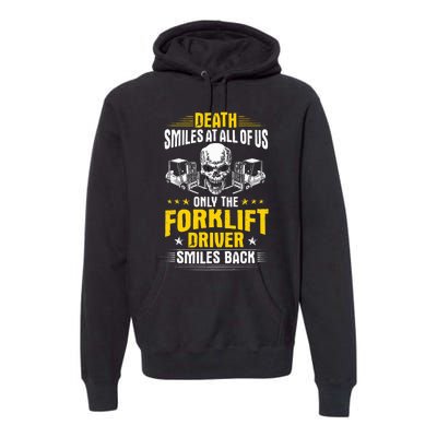 Forklift Operator Death Smiles At All Of Us Forklift Driver Premium Hoodie