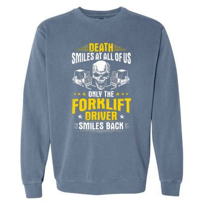 Forklift Operator Death Smiles At All Of Us Forklift Driver Garment-Dyed Sweatshirt