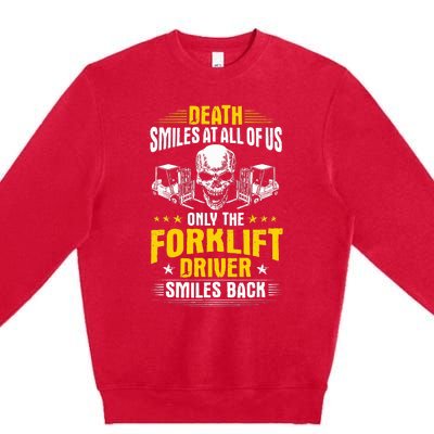 Forklift Operator Death Smiles At All Of Us Forklift Driver Premium Crewneck Sweatshirt