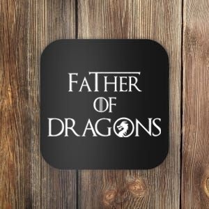 Father Of Dragons Fathers Day Best Gift For Dad Coaster