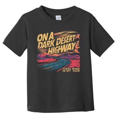Funny On Dark Deserts Highway Cool Wind In My Hair Toddler T-Shirt