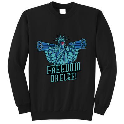 Freedom Or Else Statue Of Liberty Dual Guns Sweatshirt