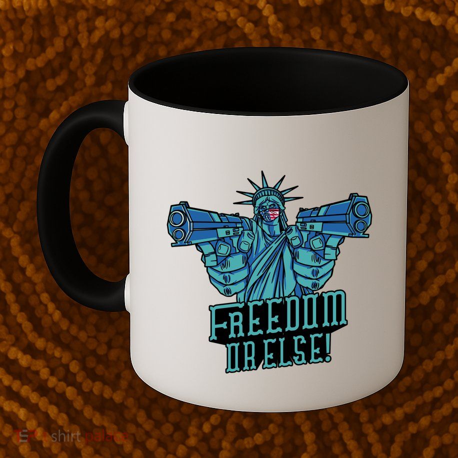 Freedom Or Else Statue Of Liberty Dual Guns Mug