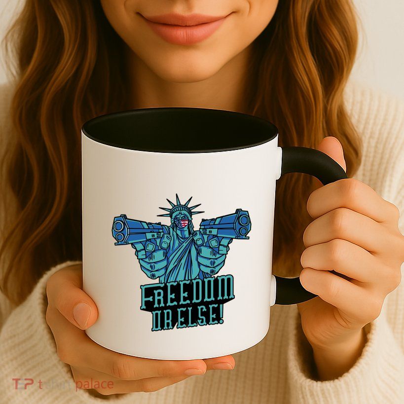 Freedom Or Else Statue Of Liberty Dual Guns Mug