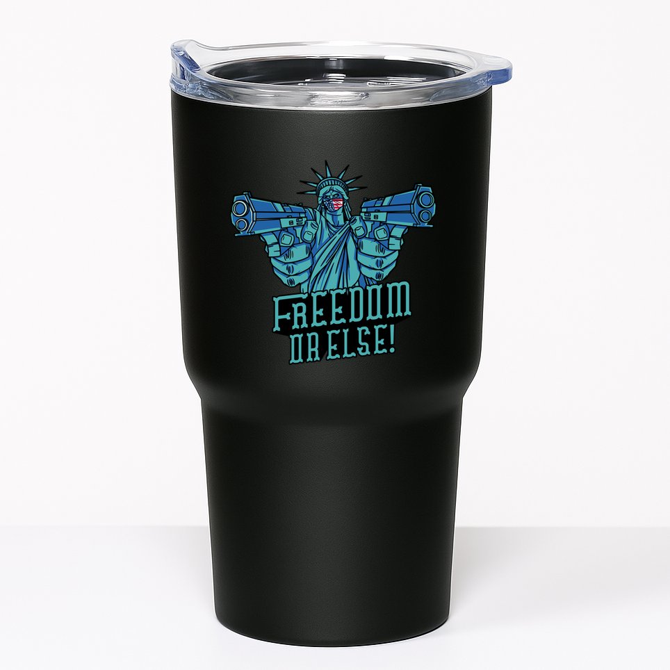 Freedom Or Else Statue Of Liberty Dual Guns Tumbler