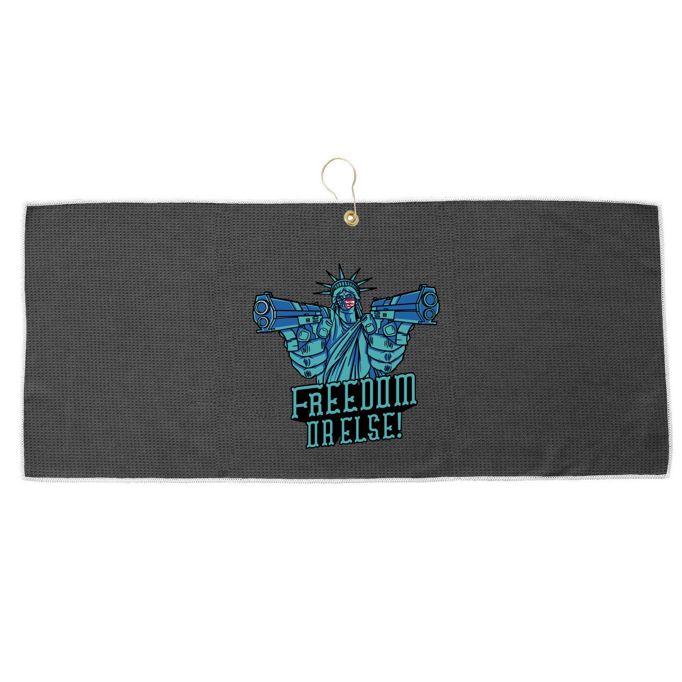 Freedom Or Else Statue Of Liberty Dual Guns Large Microfiber Waffle Golf Towel