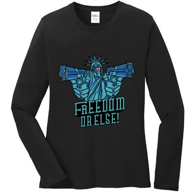 Freedom Or Else Statue Of Liberty Dual Guns Ladies Long Sleeve Shirt