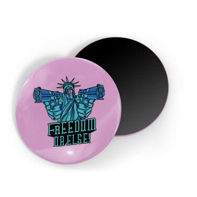 Freedom Or Else Statue Of Liberty Dual Guns Magnet