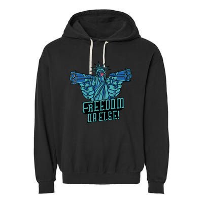 Freedom Or Else Statue Of Liberty Garment-Dyed Fleece Hoodie