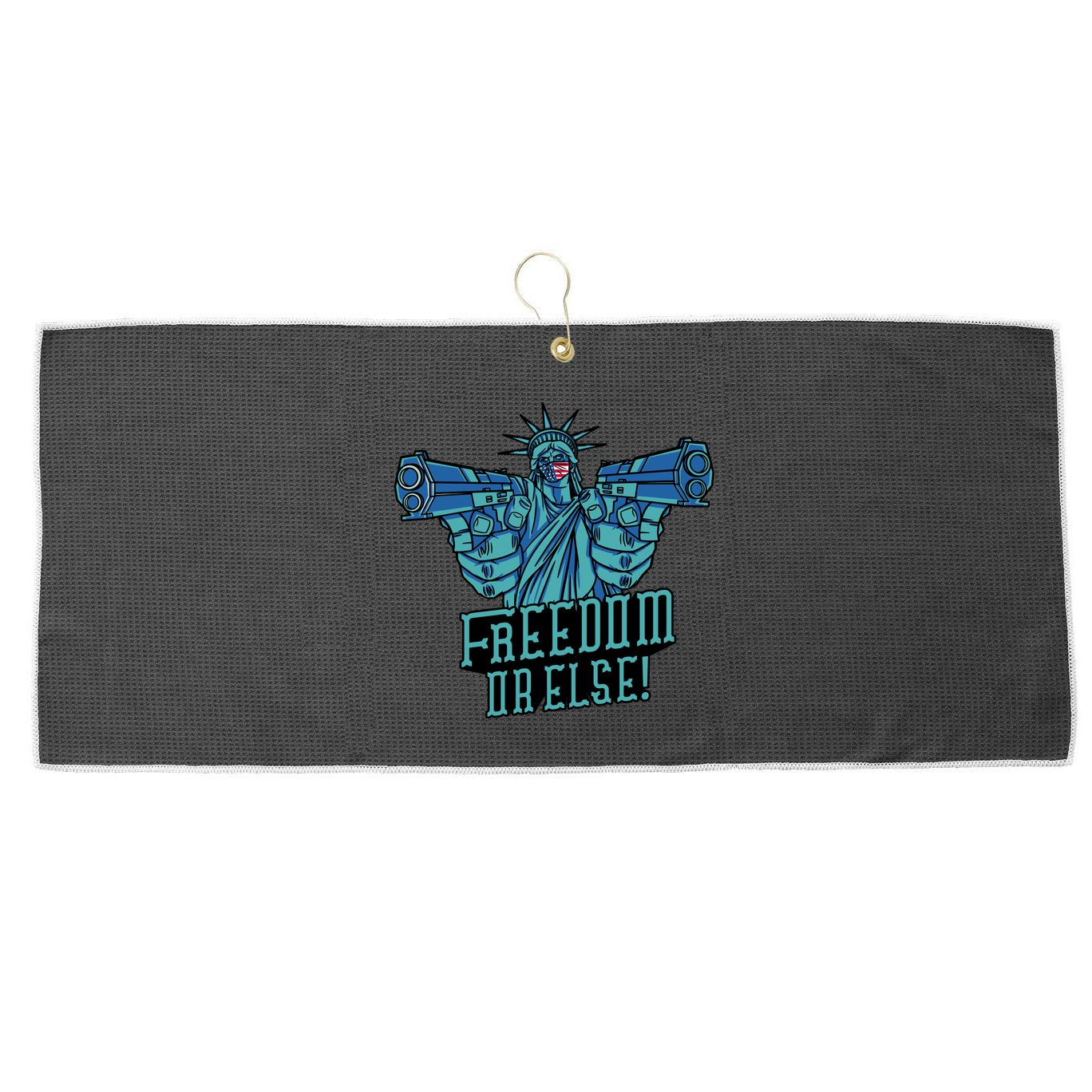 Freedom Or Else Statue Of Liberty Large Microfiber Waffle Golf Towel