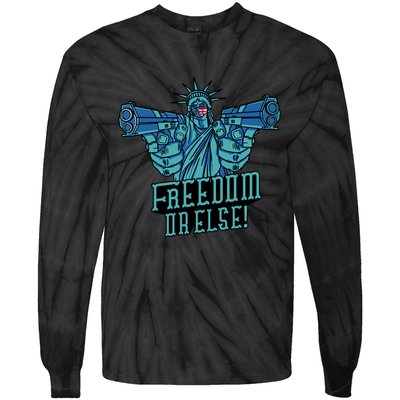 Freedom Or Else Statue Of Liberty Tie-Dye Long Sleeve Shirt