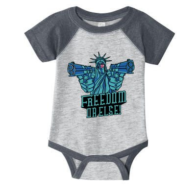 Freedom Or Else Statue Of Liberty Infant Baby Jersey Bodysuit