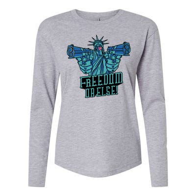 Freedom Or Else Statue Of Liberty Womens Cotton Relaxed Long Sleeve T-Shirt