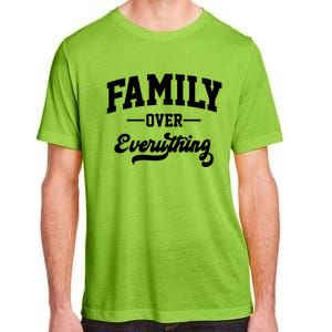 Family Over Everything Gift Adult ChromaSoft Performance T-Shirt