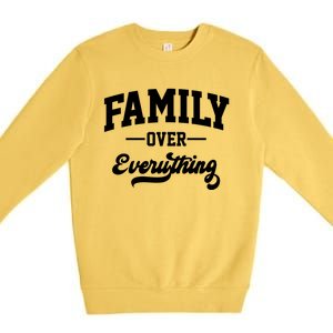 Family Over Everything Gift Premium Crewneck Sweatshirt