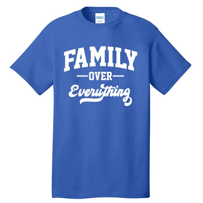 Family Over Everything Gift Tall T-Shirt