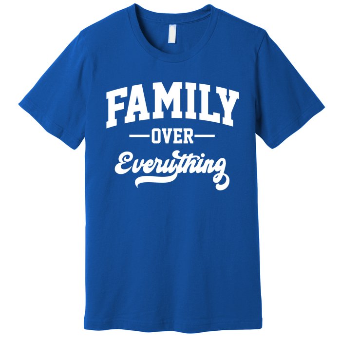 Family Over Everything Gift Premium T-Shirt