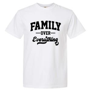 Family Over Everything Gift Garment-Dyed Heavyweight T-Shirt