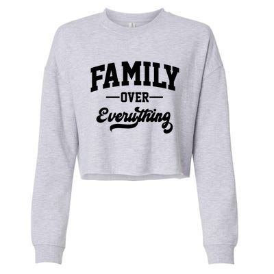 Family Over Everything Cool Gift Cropped Pullover Crew