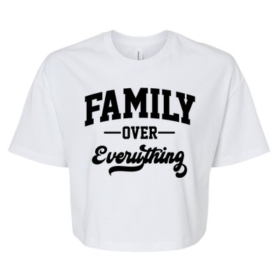 Family Over Everything Cool Gift Bella+Canvas Jersey Crop Tee