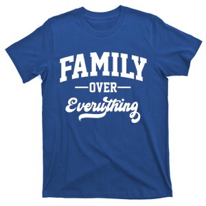 Family Over Everything Matching Family Funny Gift T-Shirt