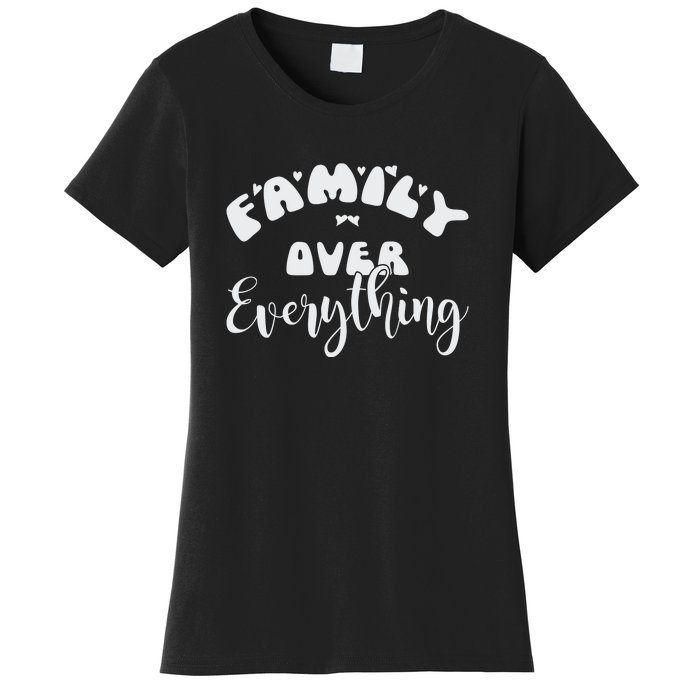 Family Over Everything Conservative Christian Anti Woke Women's T-Shirt