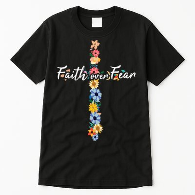 Faith Over Fear Christian Cross Flowers Tall T-Shirt