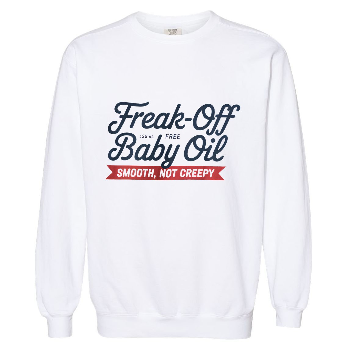 Freak Off Free Baby Oil Funny Halloween Garment-Dyed Sweatshirt