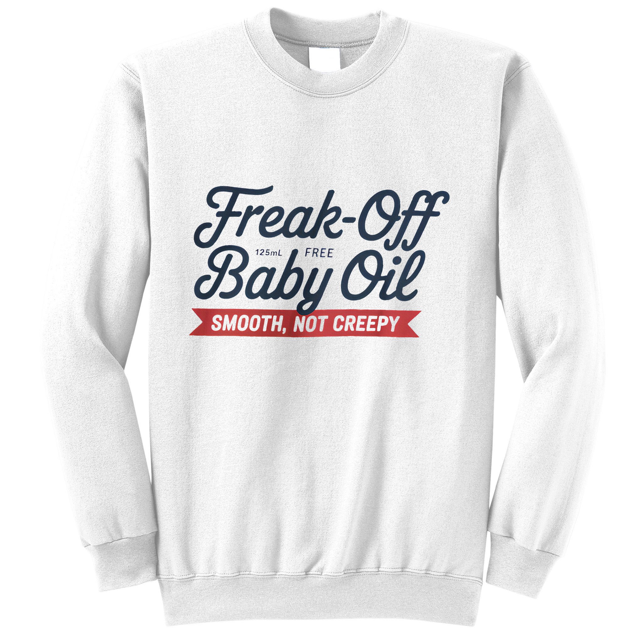 Freak Off Free Baby Oil Funny Halloween Sweatshirt