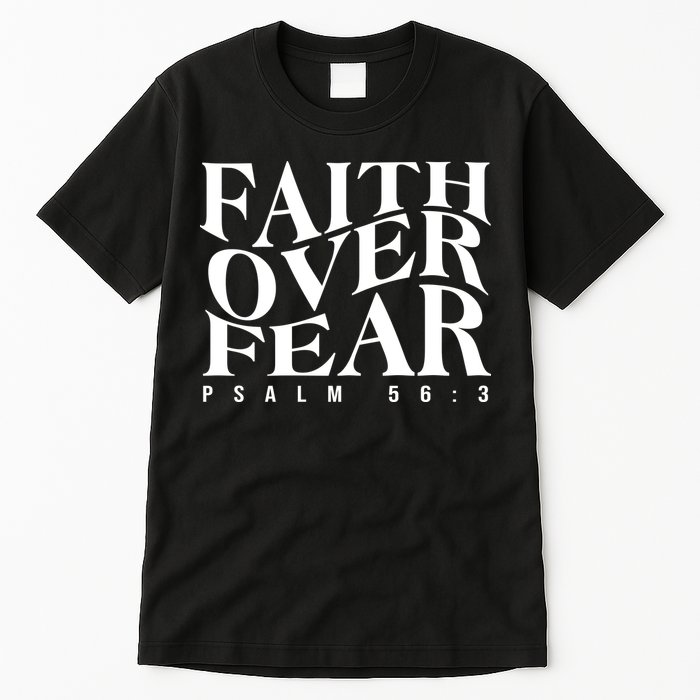 Faith Over Fear Psalm 56 3 Tall T-Shirt
