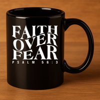Faith Over Fear Psalm 56 3 11oz C Handle Ceramic Mug