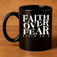 Faith Over Fear Psalm 56 3 11oz C Handle Ceramic Mug