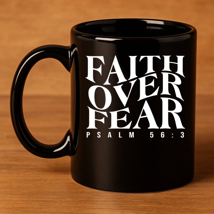 Faith Over Fear Psalm 56 3 11oz C Handle Ceramic Mug