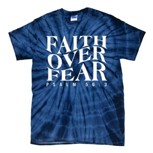 Faith Over Fear Psalm 56 3 Tie-Dye T-Shirt