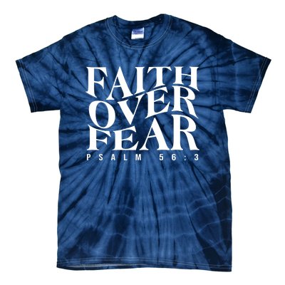 Faith Over Fear Psalm 56 3 Tie-Dye T-Shirt