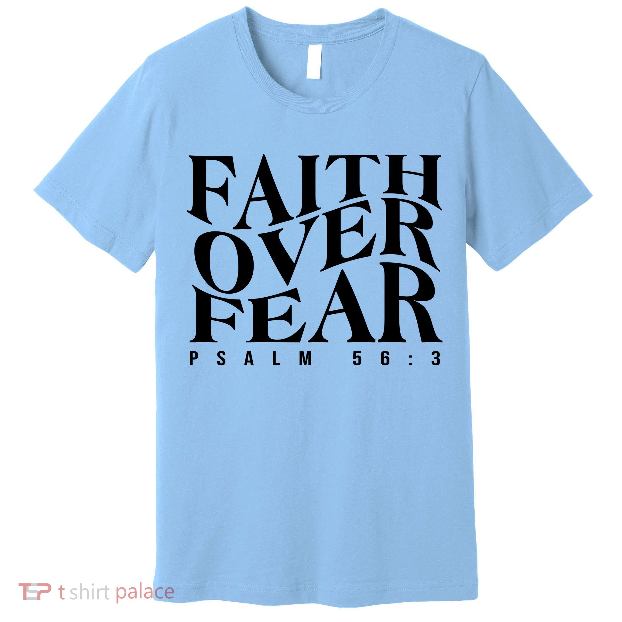 Faith Over Fear Psalm 56 3 Premium T-Shirt
