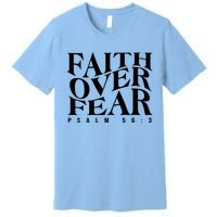 Faith Over Fear Psalm 56 3 Premium T-Shirt