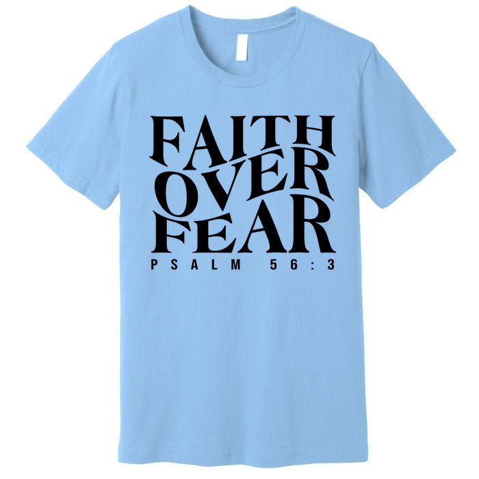 Faith Over Fear Psalm 56 3 Premium T-Shirt