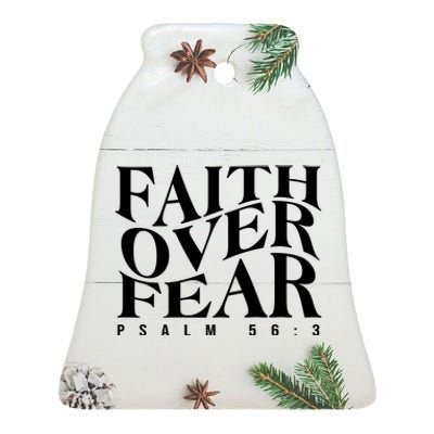 Faith Over Fear Psalm 56 3 Ceramic Bell Ornament