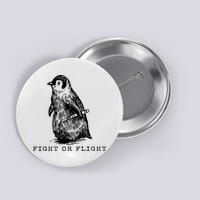 Fight Or Flight Funny Penguin Meme Button