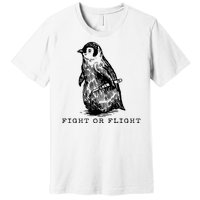 Fight Or Flight Funny Penguin Meme Premium T-Shirt