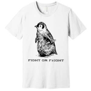 Fight Or Flight Funny Penguin Pun Fight Or Flight Premium T-Shirt