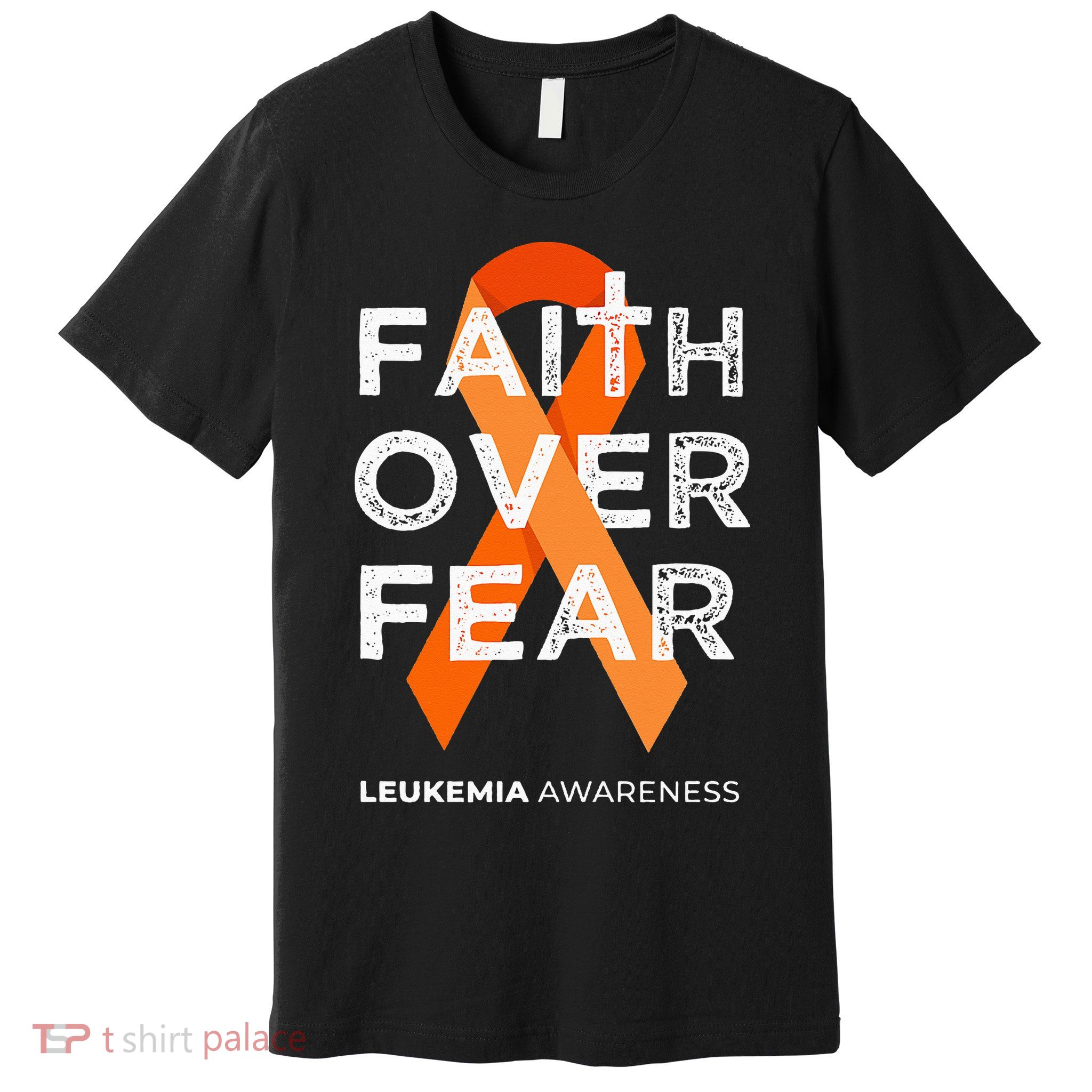 Faith Over Fear Orange Ribbon Fight Leukemia Awareness Premium T-Shirt